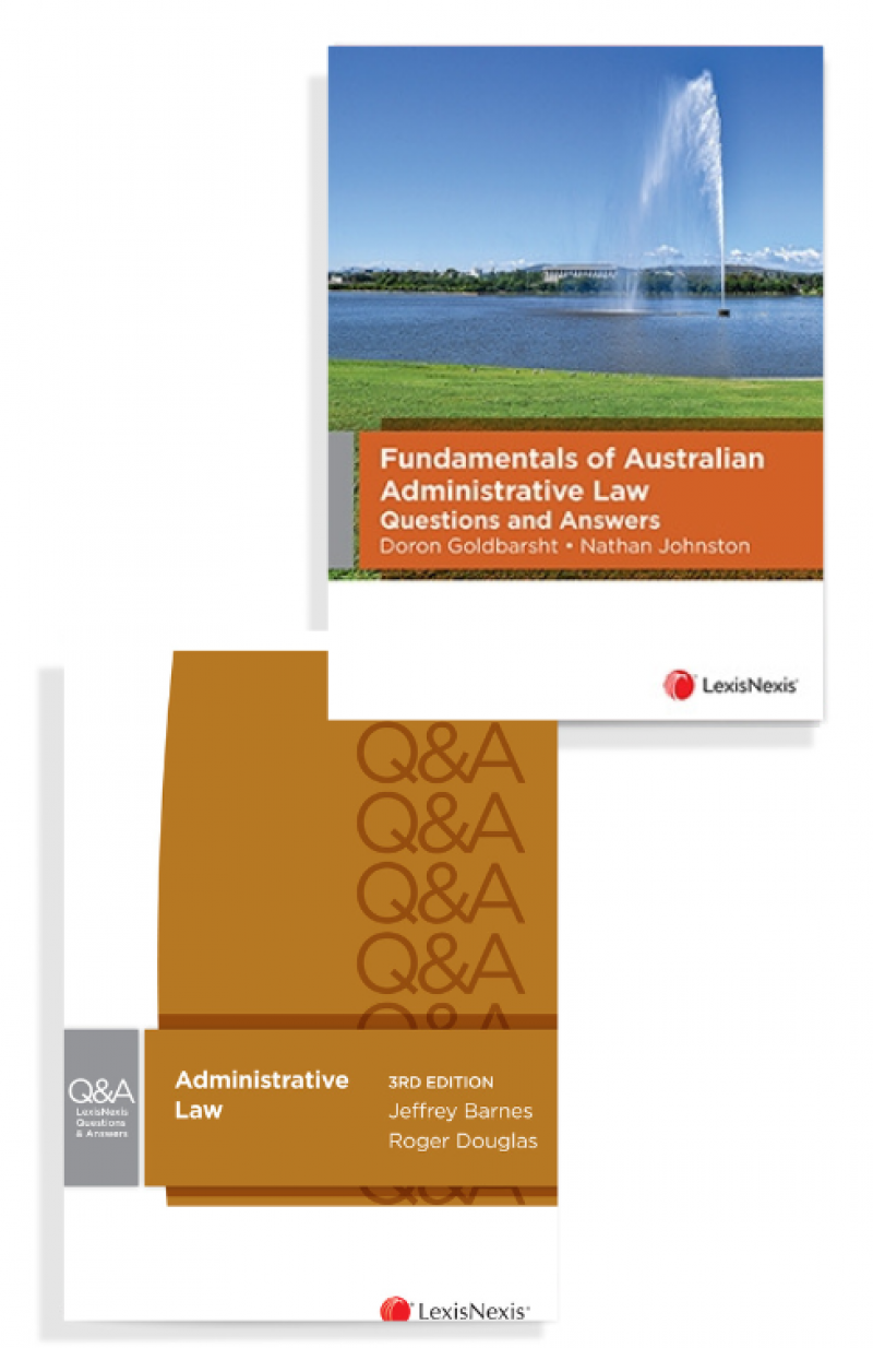 Fundamentals of Australian Administrative Law Questions and Answers and LexisNexis Questions and Answers - Administrative Law, 3rd edition (Bundle)