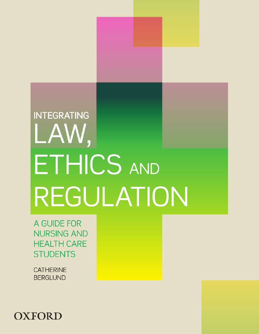 INTEGRATING LAW ETHICS AND REGULATION A GUIDE FOR NURSING