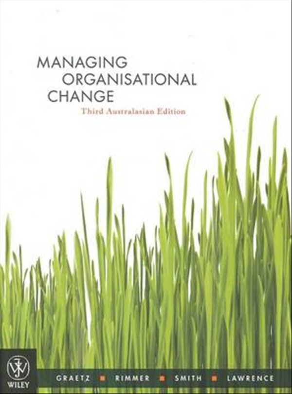 Managing Organisational Change 3rd Austalasian Edition