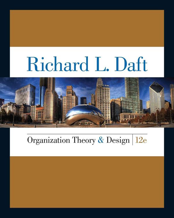 Organization Theory and Design 12TH EDITION